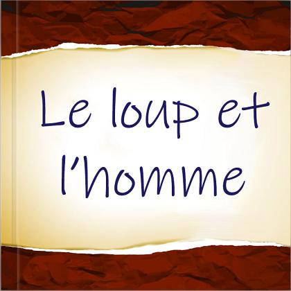 Le loup et l'homme Le loup et l'homme